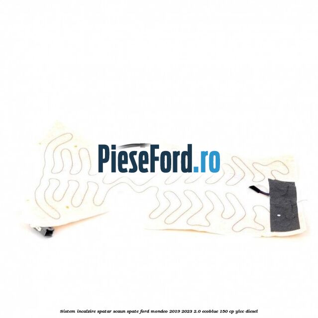 Sistem incalzire spatar scaun spate Ford Mondeo 2019-2023 2.0 EcoBlue 150 cp YLCC diesel