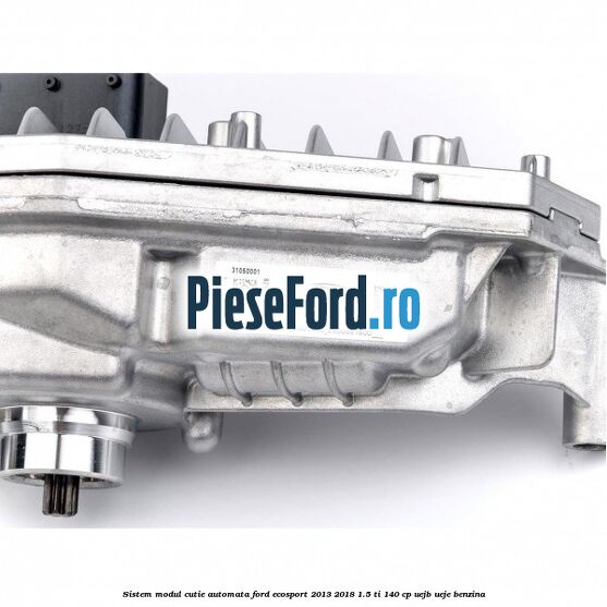 Sistem modul cutie automata Ford EcoSport 2013-2018 1.5 Ti 140 cp UEJB, UEJE benzina