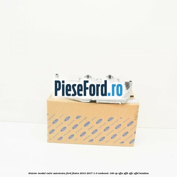 Sistem modul cutie automata Ford Fiesta 2013-2017 1.0 EcoBoost 100 cp Sistem modul cutie automata Ford Fiesta 2013-2017 1.0 EcoBoost 100 cp SFJA, SFJB, SFJC, SFJD benzina