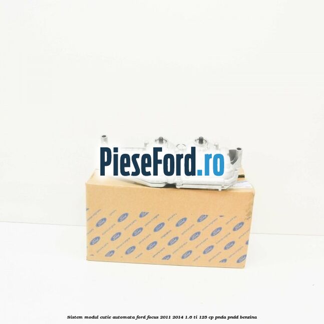 Sistem modul cutie automata Ford Focus 2011-2014 1.6 Ti 125 cp PNDA, PNDD benzina