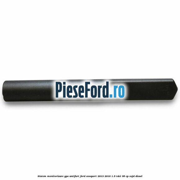 Sistem monitorizare GPS antifurt Ford EcoSport 2013-2018 1.5 TDCi 95 cp Sistem monitorizare GPS antifurt Ford EcoSport 2013-2018 1.5 TDCi 95 cp XVJD diesel