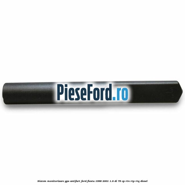 Sistem monitorizare GPS antifurt Ford Fiesta 1996-2001 1.8 DI 75 cp RTN, RTP, RTQ diesel