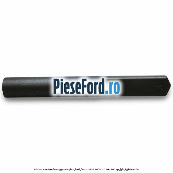 Sistem monitorizare GPS antifurt Ford Fiesta 2002-2005 1.6 16V 100 cp FYJA, FYJB benzina