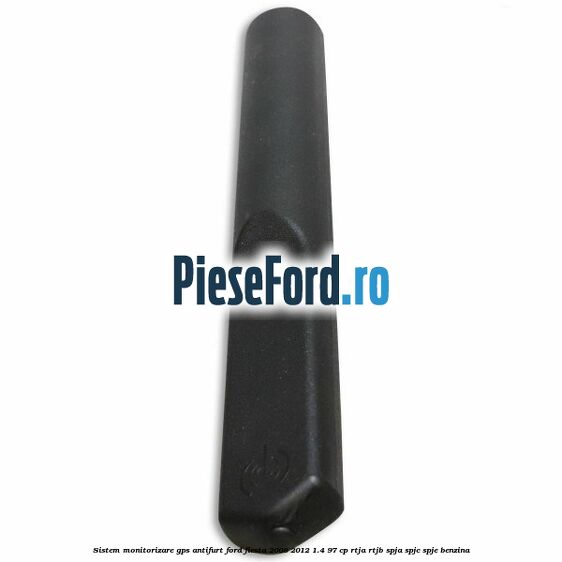Sistem monitorizare GPS antifurt Ford Fiesta 2008-2012 1.4 97 cp RTJA, RTJB, SPJA, SPJC, SPJE benzina