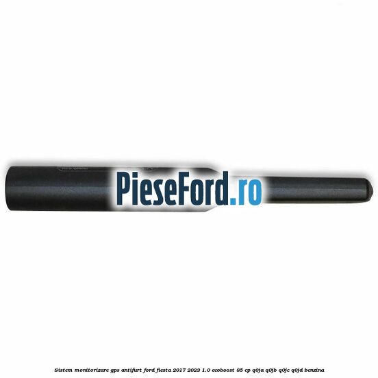 Sistem monitorizare GPS antifurt Ford Fiesta 2017-2023 1.0 EcoBoost 85 cp Sistem monitorizare GPS antifurt Ford Fiesta 2017-2023 1.0 EcoBoost 85 cp Q0JA, Q0JB, Q0JC, Q0JD benzina