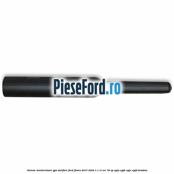 Sistem monitorizare GPS antifurt Ford Fiesta 2017-2023 1.1 Ti-VCT 70 cp XPJA, XPJB, XPJC, XPJD benzina