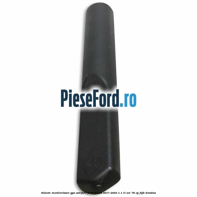 Sistem monitorizare GPS antifurt Ford Fiesta 2017-2023 1.1 Ti-VCT 75 cp FSJB benzina