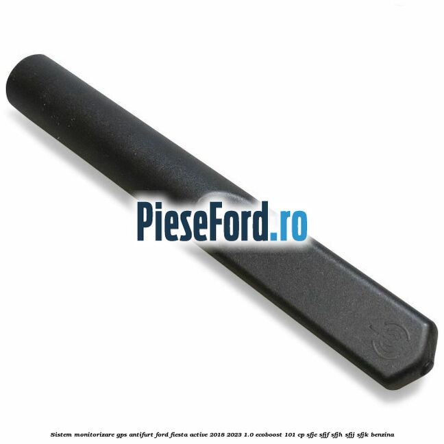 Sistem monitorizare GPS antifurt Ford Fiesta Active 2018-2023 1.0 EcoBoost 101 cp SFJE, SFJF, SFJH, SFJJ, SFJK benzina