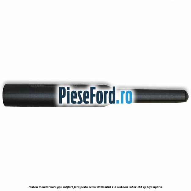 Sistem monitorizare GPS antifurt Ford Fiesta Active 2018-2023 1.0 EcoBoost mHEV 155 cp Sistem monitorizare GPS antifurt Ford Fiesta Active 2018-2023 1.0 EcoBoost mHEV 155 cp BZJA Hybrid