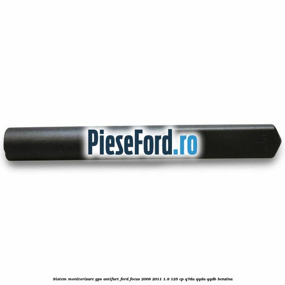 Sistem monitorizare GPS antifurt Ford Focus 2008-2011 1.8 125 cp Sistem monitorizare GPS antifurt Ford Focus 2008-2011 1.8 125 cp Q7DA, QQDA, QQDB benzina