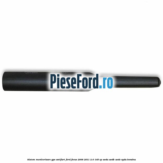 Sistem monitorizare GPS antifurt Ford Focus 2008-2011 2.0 145 cp AODA, AODB, AODE, SYDA benzina