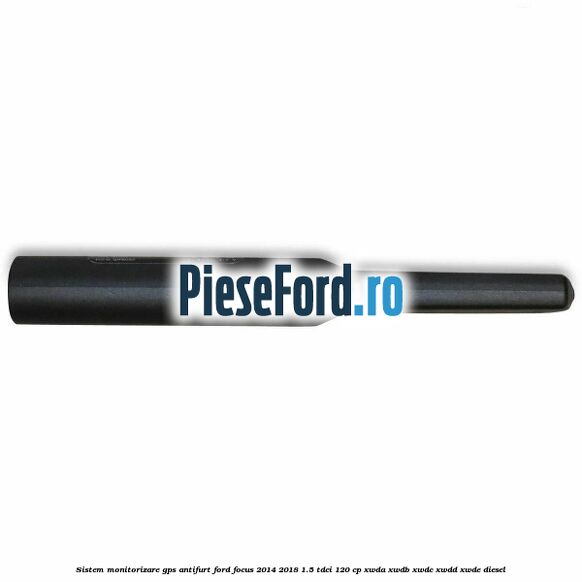 Sistem monitorizare GPS antifurt Ford Focus 2014-2018 1.5 TDCi 120 cp XWDA, XWDB, XWDC, XWDD, XWDE diesel