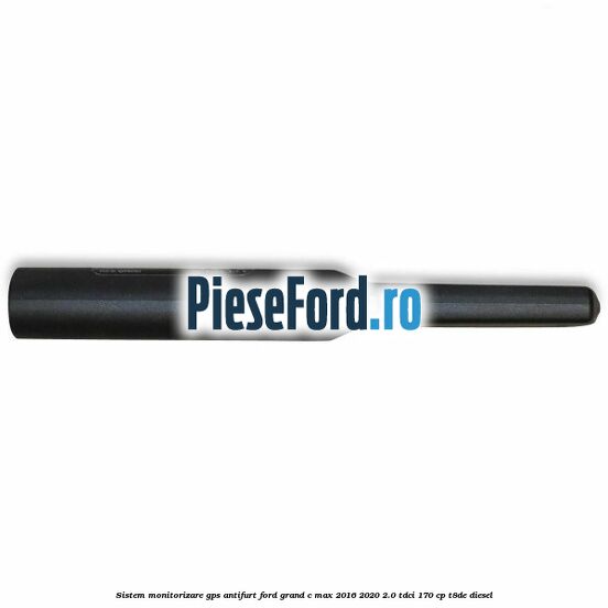 Sistem monitorizare GPS antifurt Ford Grand C-Max 2016-2020 2.0 TDCi 170 cp T8DE diesel