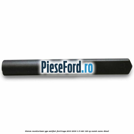 Sistem monitorizare GPS antifurt Ford Kuga 2013-2016 1.5 TDCi 120 cp XWMB, XWMC diesel