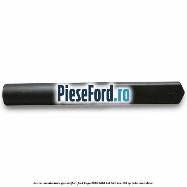 Sistem monitorizare GPS antifurt Ford Kuga 2013-2016 2.0 TDCi 4x4 163 cp TXDA, TXMA diesel