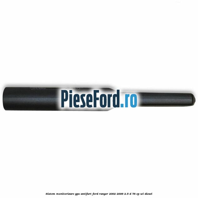 Sistem monitorizare GPS antifurt Ford Ranger 2002-2006 2.5 D 78 cp WL diesel
