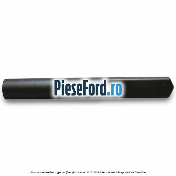 Sistem monitorizare GPS antifurt Ford S-Max 2015-2023 2.0 EcoBoost 240 cp Sistem monitorizare GPS antifurt Ford S-Max 2015-2023 2.0 EcoBoost 240 cp R9CD, R9CI benzina