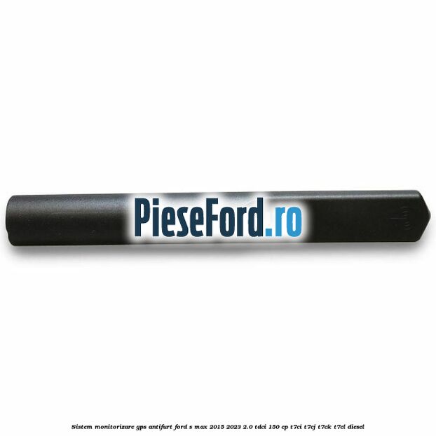 Sistem monitorizare GPS antifurt Ford S-Max 2015-2023 2.0 TDCi 150 cp T7CI, T7CJ, T7CK, T7CL diesel