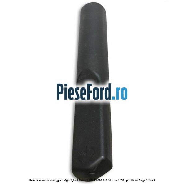Sistem monitorizare GPS antifurt Ford Transit 2014-2018 2.2 TDCi RWD 155 cp CV24, CVR5, UYR6 diesel