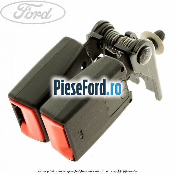 Sistem prindere centuri spate Ford Fiesta 2013-2017 1.6 ST 182 cp JTJA, JTJB benzina