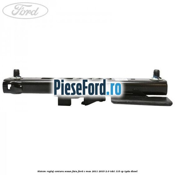 Sistem reglaj centura scaun fata Ford C-Max 2011-2015 2.0 TDCi 115 cp Sistem reglaj centura scaun fata Ford C-Max 2011-2015 2.0 TDCi 115 cp TYDA diesel