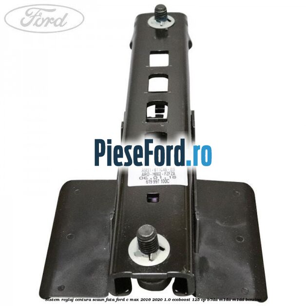 Sistem reglaj centura scaun fata Ford C-Max 2016-2020 1.0 EcoBoost 125 cp B7DA, M1DA, M1DD benzina