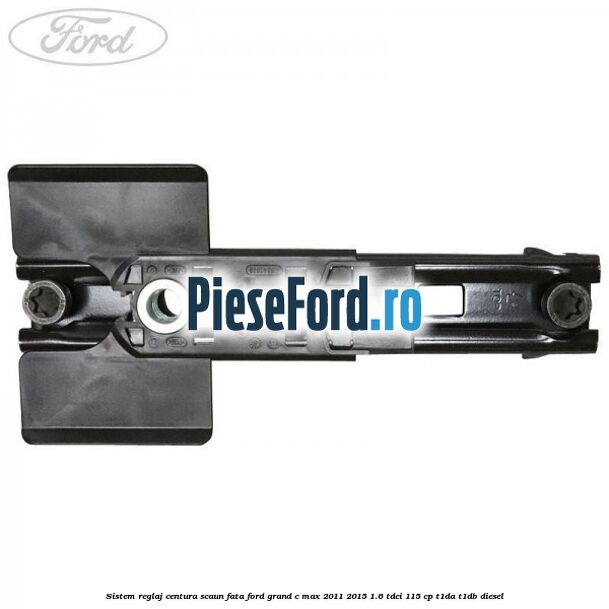 Sistem reglaj centura scaun fata Ford Grand C-Max 2011-2015 1.6 TDCi 115 cp T1DA, T1DB diesel
