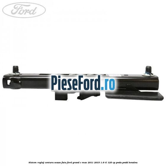Sistem reglaj centura scaun fata Ford Grand C-Max 2011-2015 1.6 Ti 125 cp PNDA, PNDD benzina