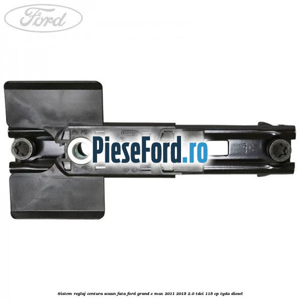Sistem reglaj centura scaun fata Ford Grand C-Max 2011-2015 2.0 TDCi 115 cp TYDA diesel