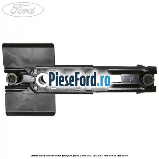 Sistem reglaj centura scaun fata Ford Grand C-Max 2011-2015 2.0 TDCi 140 cp UFDB diesel