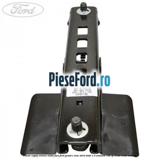 Sistem reglaj centura scaun fata Ford Grand C-Max 2016-2020 1.0 EcoBoost 100 cp M2DA, M2DC benzina