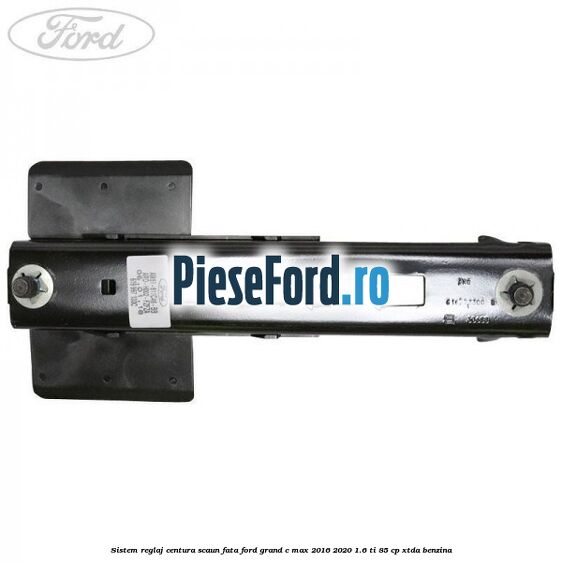 Sistem reglaj centura scaun fata Ford Grand C-Max 2016-2020 1.6 Ti 85 cp XTDA benzina
