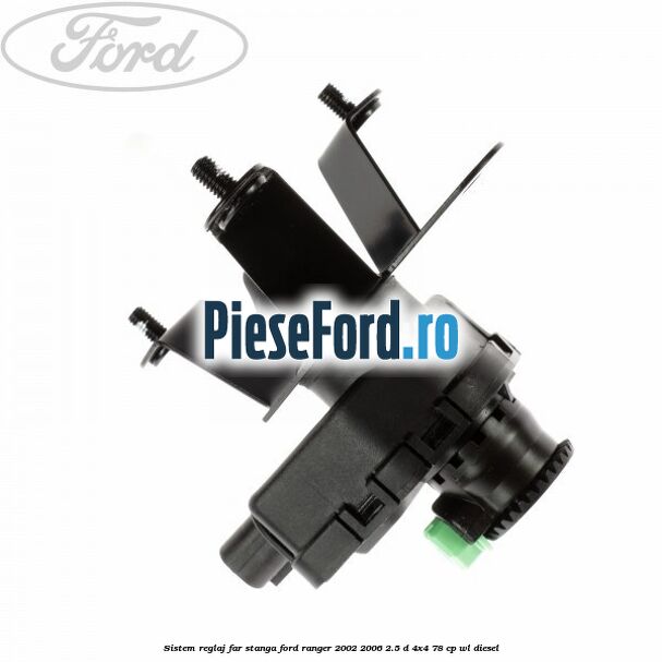Sistem reglaj far stanga Ford Ranger 2002-2006 2.5 D 4x4 78 cp WL diesel