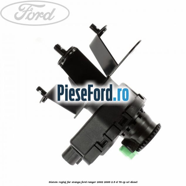 Sistem reglaj far stanga Ford Ranger 2002-2006 2.5 D 78 cp WL diesel
