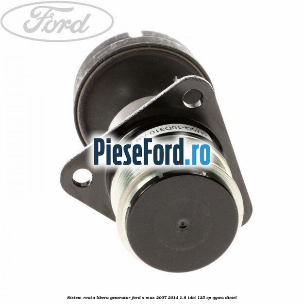 Sistem roata libera, generator Ford S-Max 2007-2014 1.8 TDCi 125 cp QYWA diesel