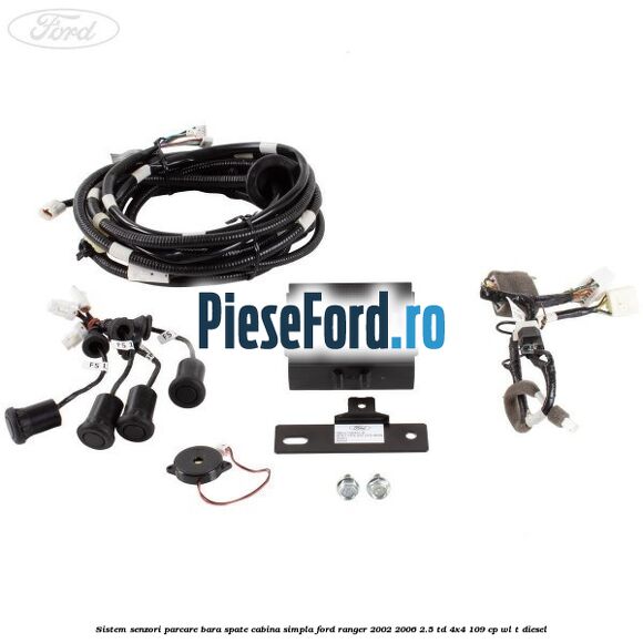 Sistem senzori parcare bara spate cabina simpla Ford Ranger 2002-2006 2.5 TD 4x4 109 cp WL-T diesel