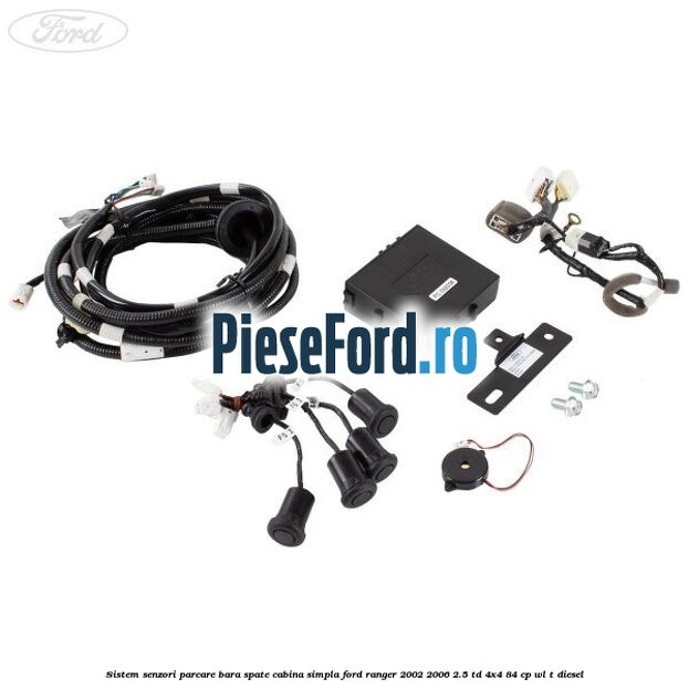 Sistem senzori parcare bara spate cabina simpla Ford Ranger 2002-2006 2.5 TD 4x4 84 cp WL-T diesel