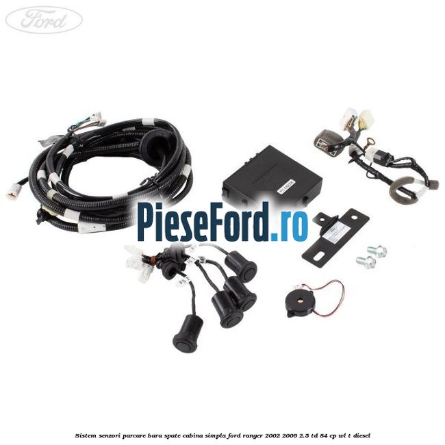 Sistem senzori parcare bara spate cabina simpla Ford Ranger 2002-2006 2.5 TD 84 cp WL-T diesel