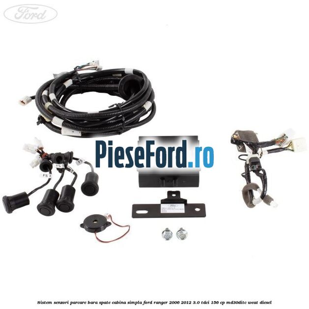 Sistem senzori parcare bara spate cabina simpla Ford Ranger 2006-2012 3.0 TDCi 156 cp MD30DITC, WEAT diesel