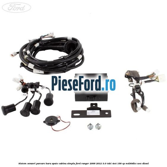Sistem senzori parcare bara spate cabina simpla Ford Ranger 2006-2012 3.0 TDCi 4x4 156 cp MD30DITC, WEC diesel
