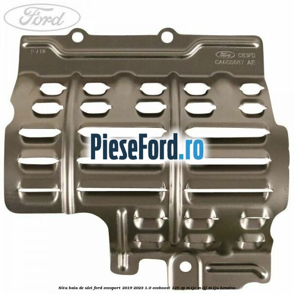 Sita baia de ulei Ford EcoSport 2019-2023 1.0 EcoBoost 125 cp M1JC, M1JJ, M1JU benzina