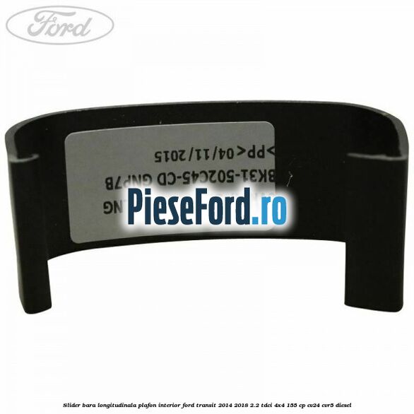 Slider bara longitudinala plafon interior Ford Transit 2014-2018 2.2 TDCi 4x4 155 cp CV24, CVR5 diesel