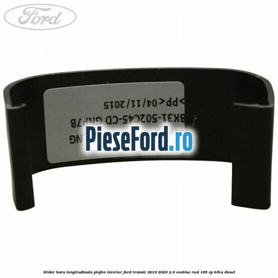 Slider bara longitudinala plafon interior Ford Transit 2019-2023 2.0 EcoBlue RWD 165 cp BLHA diesel