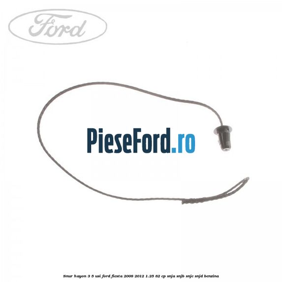 Snur hayon 3/5 usi Ford Fiesta 2008-2012 1.25 82 cp SNJA, SNJB, SNJC, SNJD benzina