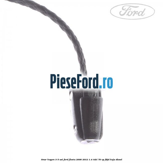 Snur hayon 3/5 usi Ford Fiesta 2008-2012 1.4 TDCi 70 cp Snur hayon 3/5 usi Ford Fiesta 2008-2012 1.4 TDCi 70 cp F6JD, KVJA diesel