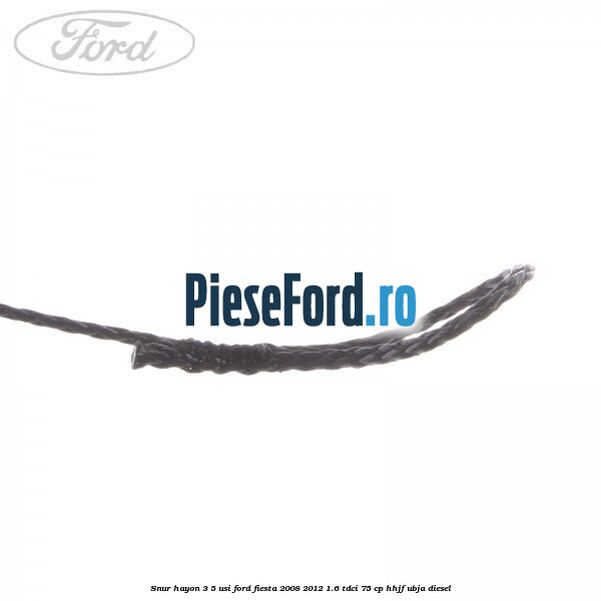Snur hayon 3/5 usi Ford Fiesta 2008-2012 1.6 TDCi 75 cp HHJF, UBJA diesel