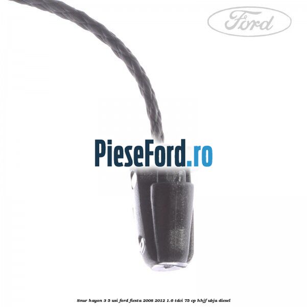 Snur hayon 3/5 usi Ford Fiesta 2008-2012 1.6 TDCi 75 cp HHJF, UBJA diesel