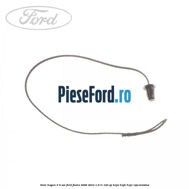Snur hayon 3/5 usi Ford Fiesta 2008-2012 1.6 Ti 120 cp HXJA, HXJB, HXJE, RVJA benzina