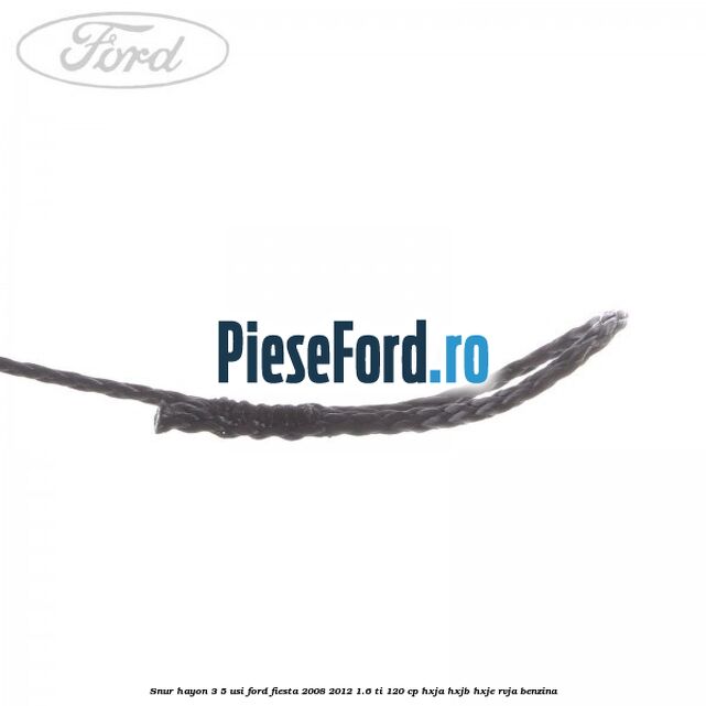 Snur hayon 3/5 usi Ford Fiesta 2008-2012 1.6 Ti 120 cp HXJA, HXJB, HXJE, RVJA benzina