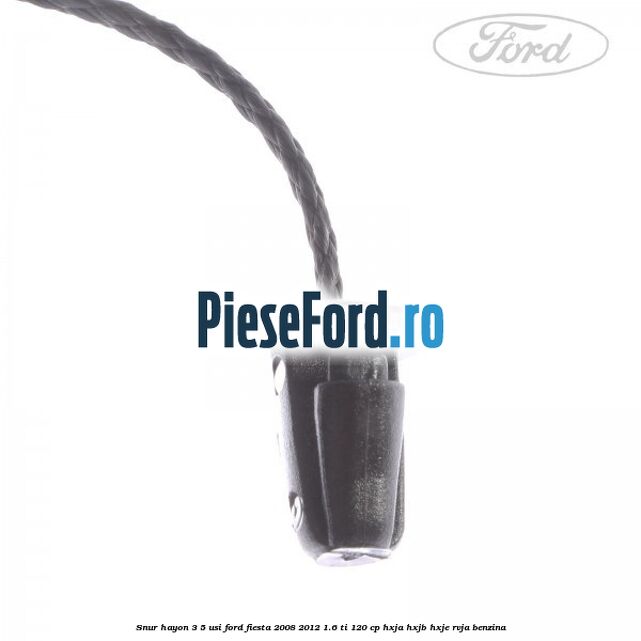 Snur hayon 3/5 usi Ford Fiesta 2008-2012 1.6 Ti 120 cp HXJA, HXJB, HXJE, RVJA benzina